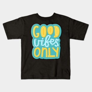 Good Vibes Only Happy Fun Colorful Handwritten Quote Kids T-Shirt